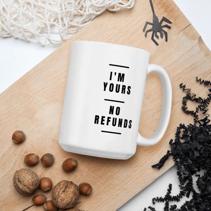 ’I’m Yours No Refunds’ Ceramic Mug Valentine’s Day Valentines Gift for Him Her Husband Wife Funny Coffee Cup