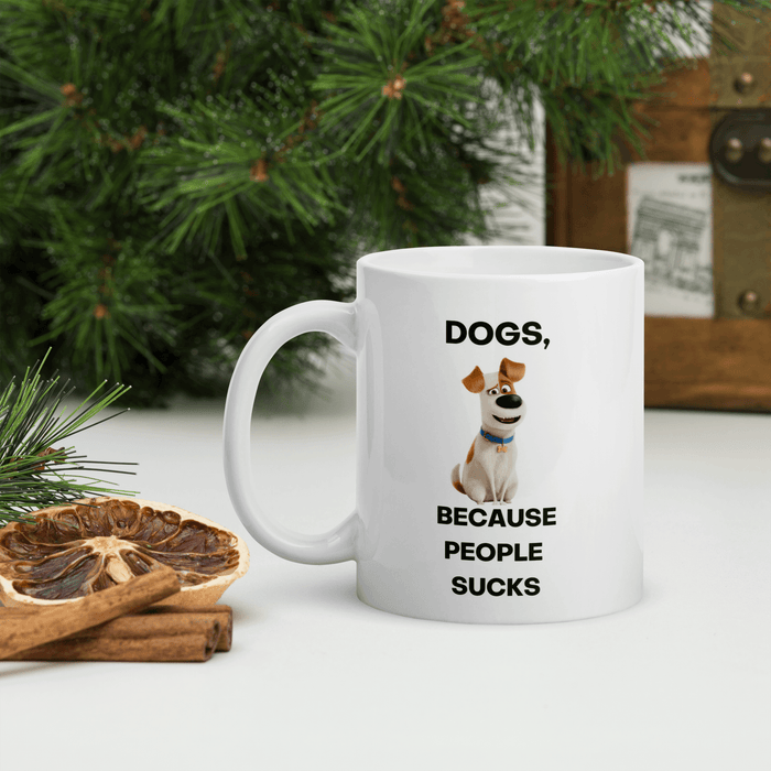 " Dogs Because People Sucks" Dog Lovers Funny Dog Mug, Present Idea for Him, Daughter or Son Birthday Gift, Cool Novelty Cup White Ceramic 11 Oz Inspirational, Birthday gift for coworkers, Him or Her, Mom, Dad, Sister Present Idea for a Boyfriend